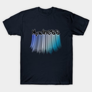 Madness T-Shirt